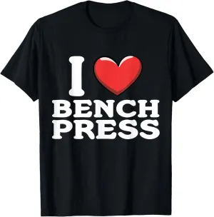 I Love Benchpress Funny Gym Workout T-Shirt